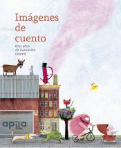 Portada de Im&aacute;genes de cuento: Diez a&ntilde;os de ilustraci&oacute;n infantil