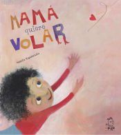 Portada de Mam&aacute; quiere volar
