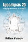 Apocalipsis 20: Y el debate sobre el milenio