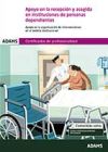 Apoyo en la recepción y acogida en instituciones de personas dependientes. Unidad Formativa 0127 Certificado de Profesionalidad Atención sociosanitaria a personas dependientes en Instituciones