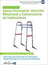 Apoyo psicosocial, atención relacional y comunicativa en instituciones. Certificados de profesionalidad. Atención sociosanitaria a personas dependientes en instituciones sociales