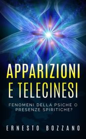 Portada de Apparizioni e Telecinesi - Fenomeni della psiche o presenze spiritiche? (Ebook)
