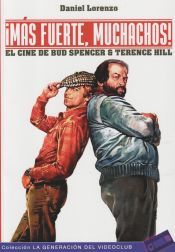 Portada de ¡MÁS FUERTE, MUCHACHOS!: EL CINE DE BUD SPENCER & TERENCE HILL