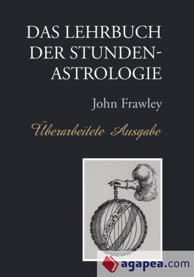 Das Lehrbuch der Stundenastrologie - Überarbeitete Ausgabe