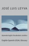 Aprende Ingl&eacute;s: Vocabulario Jur&iacute;dico: English-Spanish Legal Glossary