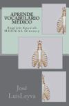 Aprende Vocabulario M&eacute;dico: English-Spanish Medical Glossary