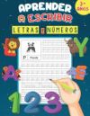 Aprender A Escribir Letras Y Numeros 3+ A&ntilde;os: Un libro de escritura para aprender a trazar letras y n&uacute;meros, practicar el alfabeto y el vocabulario de