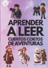 Aprender a Leer: Cuentos Cortos de Aventuras: Descubre el Colorido Camino del Aprendizaje en la lectura para ni&ntilde;os: Aventuras Encantado