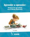 Aprender A Aprender: Refuerzo Del Aprendizaje Con El M&eacute;todo Montessori
