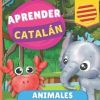 Aprender catalán - Animales: Libro ilustrado para niños bilingües - Español / Catalán - con pronunciaciones