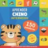 Aprender chino - 150 palabras con pronunciación - Intermedio: Libro ilustrado para niños bilingües