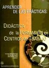 Aprender de las prácticas: didáctica de la formación en centros de trabajo