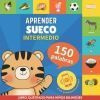 Aprender sueco - 150 palabras con pronunciaci&oacute;n - Intermedio: Libro ilustrado para ni&ntilde;os biling&uuml;es