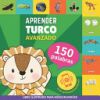 Aprender turco - 150 palabras con pronunciaci&oacute;n - Avanzado: Libro ilustrado para ni&ntilde;os biling&uuml;es