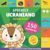Aprender ucraniano - 150 palabras con pronunciaci&oacute;n - Avanzado: Libro ilustrado para ni&ntilde;os biling&uuml;es