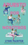 Apuesto Por Nosotros De Lynn Painter