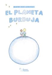 Portada de El planeta burbuja
