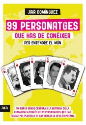 Portada de 99 personatges que has de conèixer per entendre el món