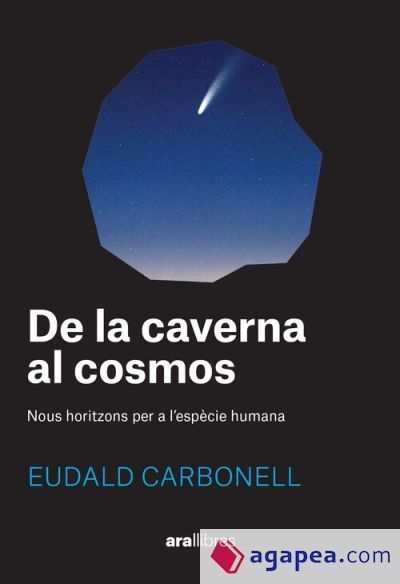 De la caverna al cosmos: Nous horitzons per a l'espècie humana De la caverna al cosmos: Nous horitzons per a l'espècie humana