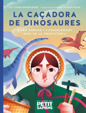 Portada de La caçadora de dinosaures: Mary Anning i l'apassionant món de la prehistòria