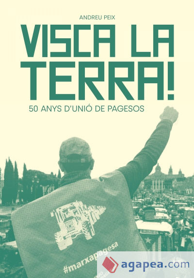 Visca la terra!: 50 anys d'Unió de Pagesos