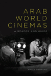 Arab World Cinemas: A Reader and Guide