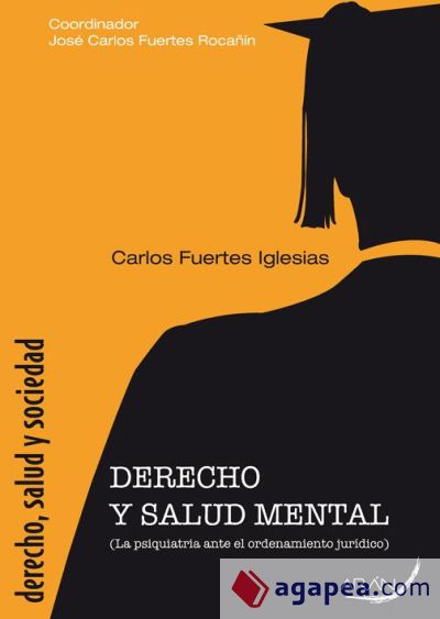 Derecho y salud mental: La psiquiatría ante el Ordenamiento Jurídico