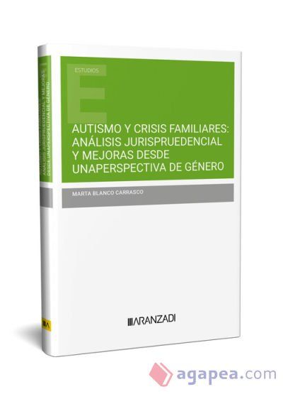 Autismo y crisis familiares: análisis jurisprudencial y mejoras desde una perspectiva de género Autismo y crisis familiares: análisis jurisprudencial y mejoras desde una perspectiva de género