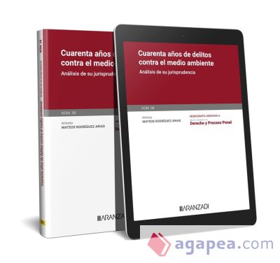 Cuarenta años de delitos contra el medio ambiente. Monografía núm. 38 Revista de derecho y proceso penal