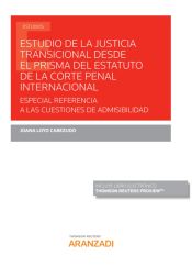 Portada de Estudio De La Justicia Transicional Desde El Prisma Del Estatuto De La Corte Penal Internacional - Especial Referencia A Las Cuestiones De Admisibilidad (duo)