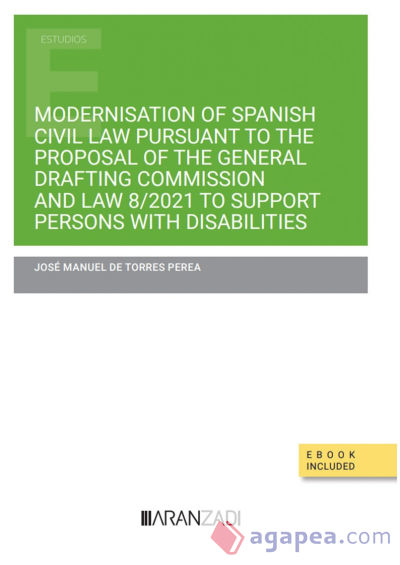 Modernisation of spanish civil law pursuant to the proposal of the general drafting commission and law 8/2021 to support persons with disabilities