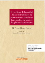 Portada de Problema de la nulidad de los instrumentos de planeamiento La naturaleza jurídica de los planes de urbanismo