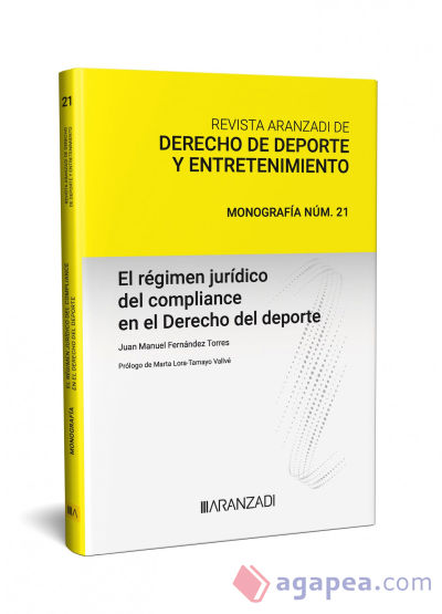 Régimen jurídico del compliance en el derecho del deporte. Revista Aranzadi de derecho de deporte y entretenimiento. Monografía núm. 21