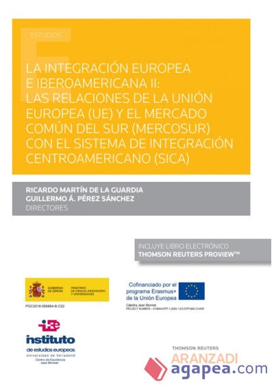 la integracion europea e iberoamericana ii - las relaciones de la union europea (ue) y el mercado comun del sur (mercosur) con el sistema de integracion centroamericano