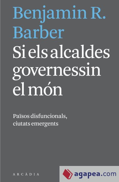 Si els alcaldes governessin el món: Països disfuncionals, ciutats emergents