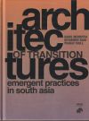 Architectures of Transition, Emergent Practices in South Asia