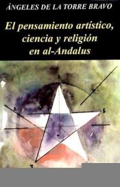 Portada de El pensamiento artístico: ciencia y religión en Al-Andalus