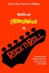 Archivos Legendarios del Rock: Las Anecdotas Rockeras Que Han Hecho Historia 1950-1969