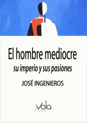 Portada de El hombre mediocre: su imperio y sus pasiones