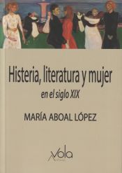 Portada de Histeria, literatura y mujer en el siglo XIX