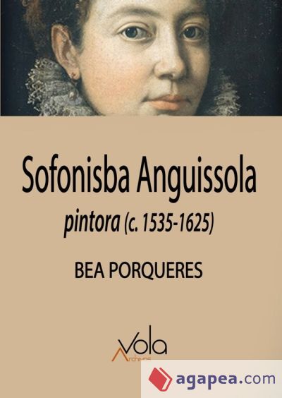 Sofonisba Anguissola: Pintora (c.1535-1625)