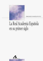 Portada de La Real Academia Española en su primer siglo