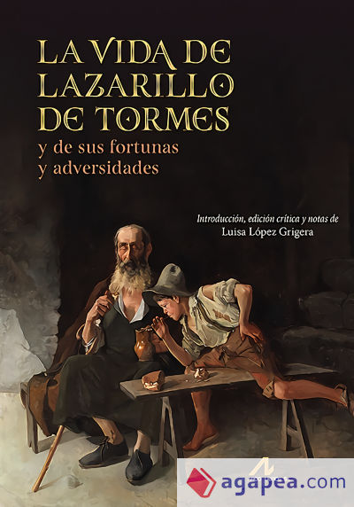 La vida de Lazarillo de Tormes, y de sus fortunas y adversidades