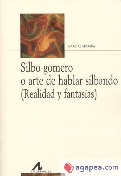 Silbo gomero o arte de hablar silbando (Realidad y fantasías)