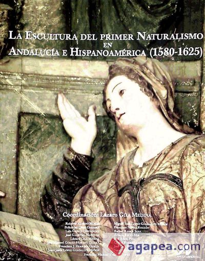 La Escultura del primer Naturalismo en Andalucía e Hispanoamérica (1580-1625)