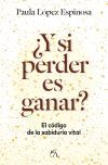 &iquest;y Si Perder Es Ganar?