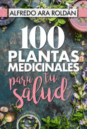 Portada de 100 plantas medicinales para tu salud