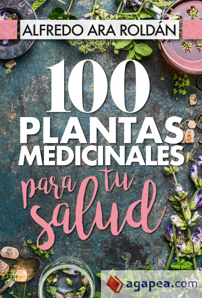 100 plantas medicinales para tu salud