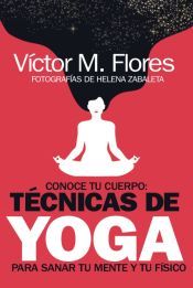 Portada de Conoce tu cuerpo: t&eacute;cnicas de yoga para sanar tu mente y tu f&iacute;sico