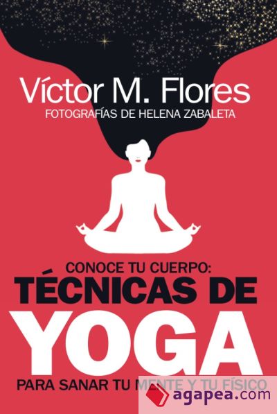 Conoce tu cuerpo: t&eacute;cnicas de yoga para sanar tu mente y tu f&iacute;sico